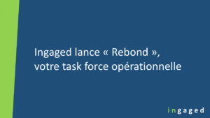 Lire la suite à propos de l’article Ingaged lance Rebond, votre « Task Force » opérationnelle