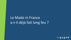 Lire la suite à propos de l’article Le Made in France a-t-il déjà fait long feu ?