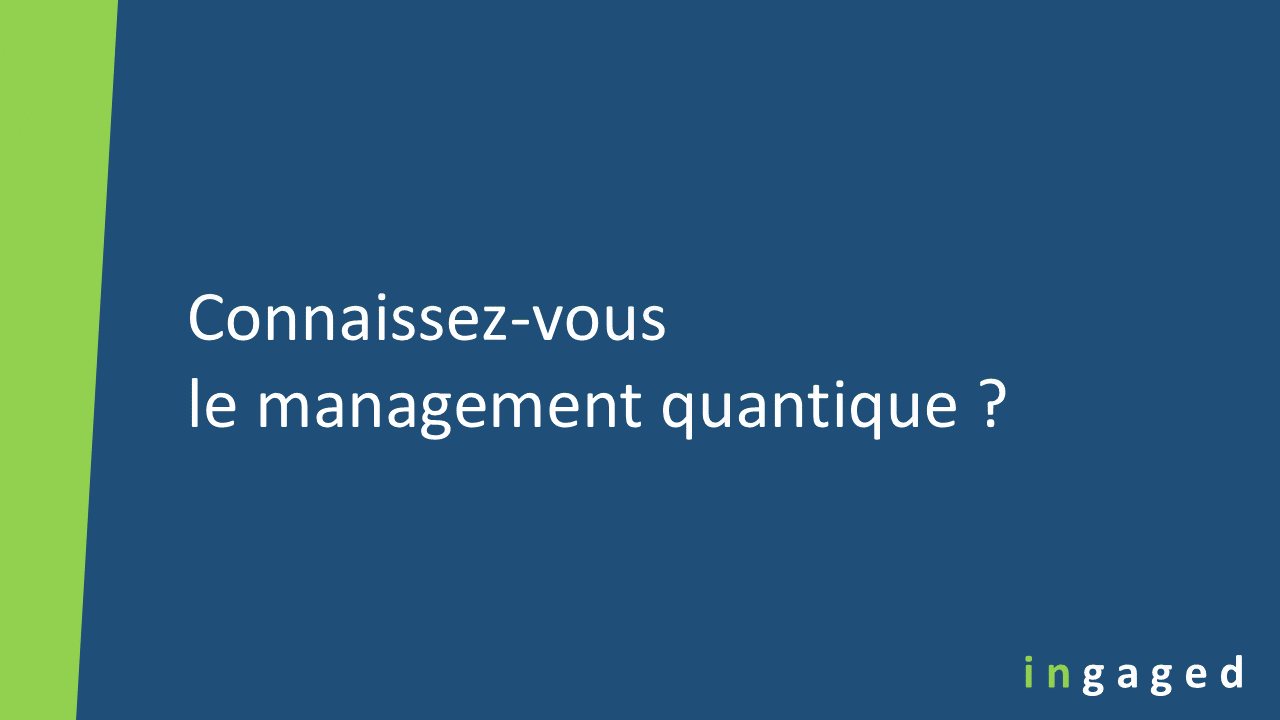 You are currently viewing Connaissez-vous le management quantique ?