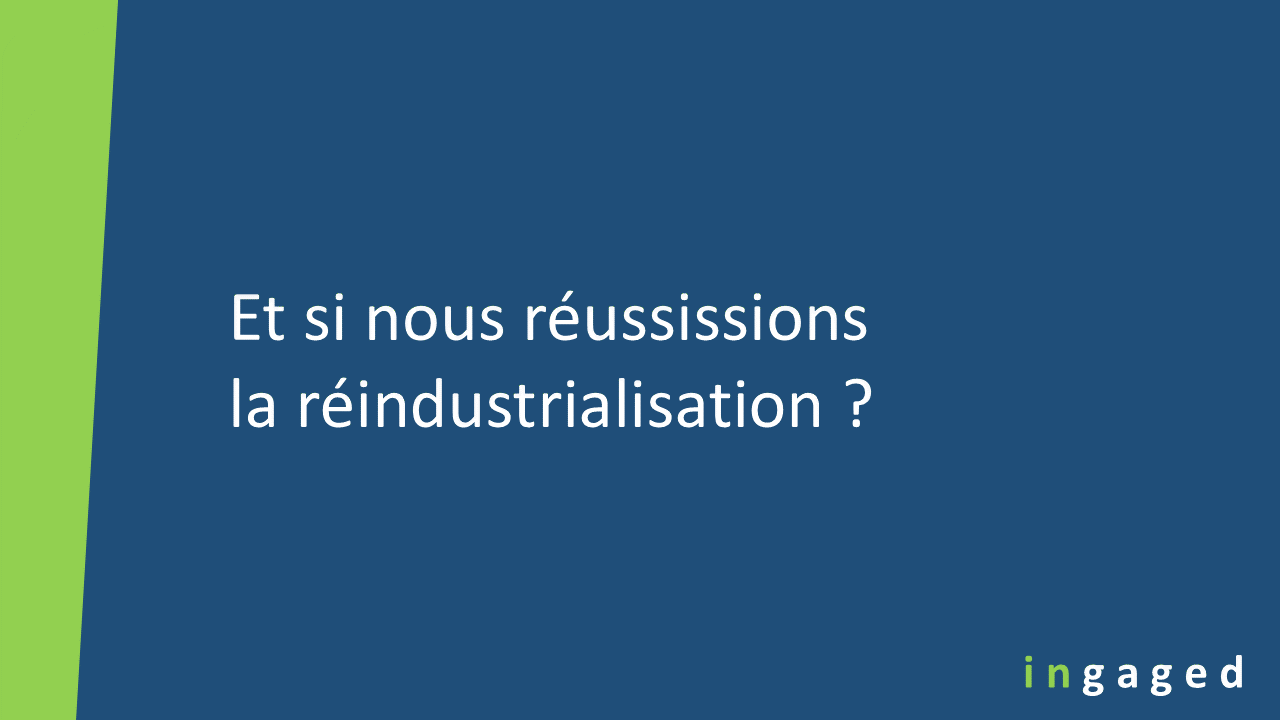 You are currently viewing Et si nous réussissions la réindustrialisation ?