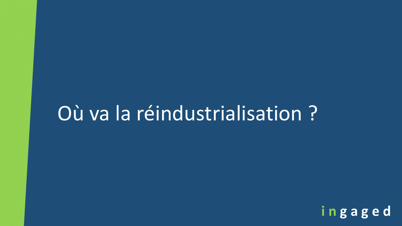 You are currently viewing Où va la réindustrialisation ?