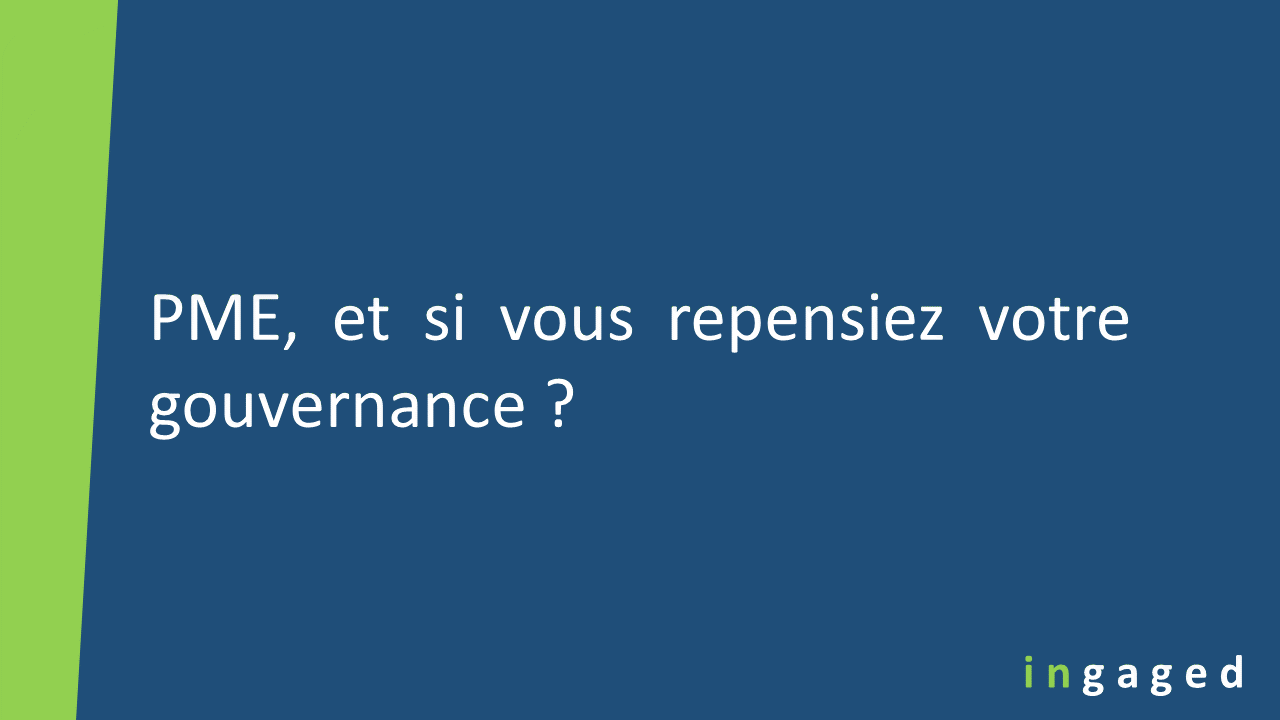 You are currently viewing PME, et si vous repensiez votre gouvernance ?