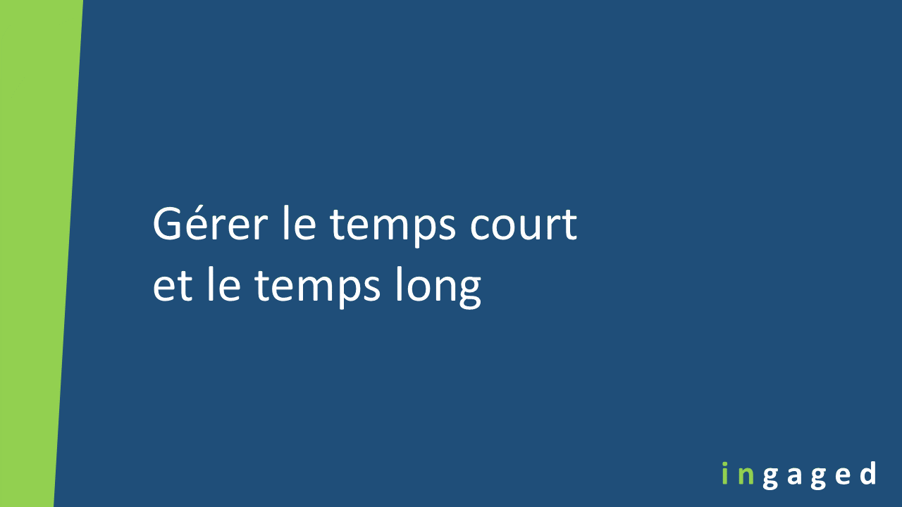 You are currently viewing Gérer le temps court et le temps long