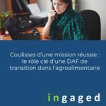 Coulisses d’une mission réussie : le rôle d’une DAF de transition dans l’agroalimentaire